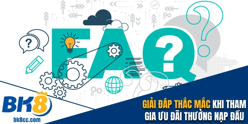 Giải đáp thắc mắc khi tham gia ưu đãi thưởng nạp đầu