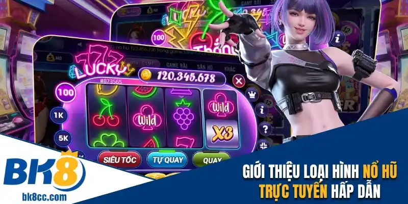 Giới thiệu loại hình nổ hũ trực tuyến