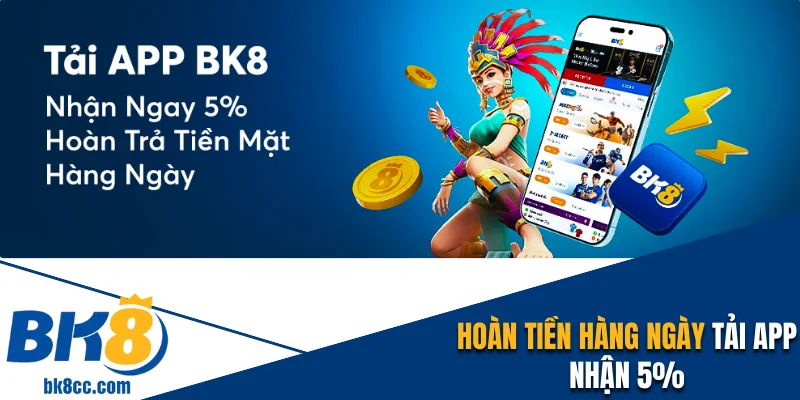 Hoàn tiền hàng ngày nhận ngay 5% từ chương trình tải app