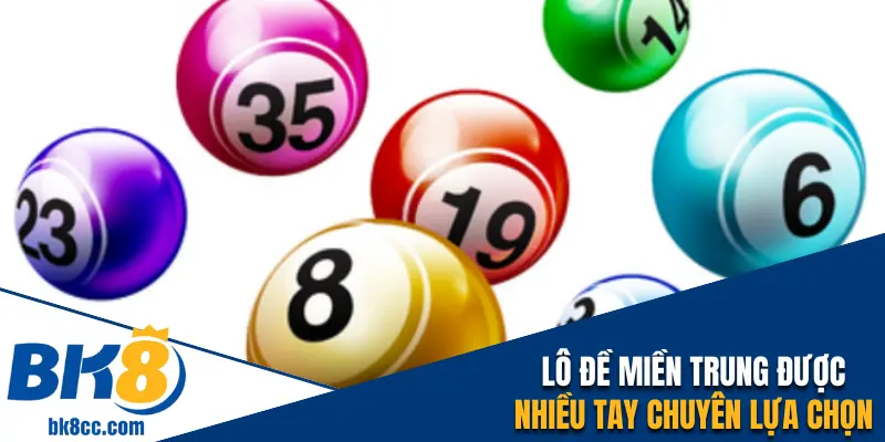 Lô đề miền Trung được nhiều tay chuyên lựa chọn chinh phục