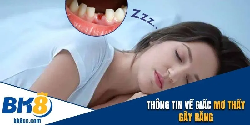 Thông tin sơ lược về giấc mơ thấy gãy răng  
